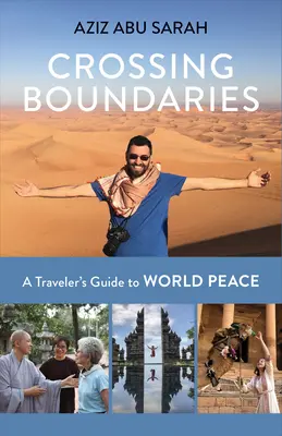 Przekraczanie granic: Przewodnik podróżnika po pokoju na świecie - Crossing Boundaries: A Traveler's Guide to World Peace