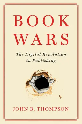 Wojny książkowe: cyfrowa rewolucja w branży wydawniczej - Book Wars: The Digital Revolution in Publishing