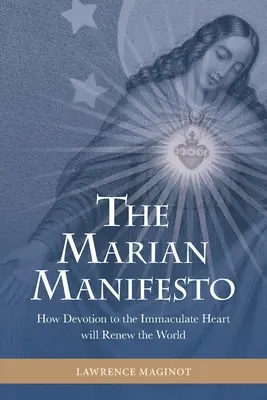 Manifest Maryjny: Jak nabożeństwo do Niepokalanego Serca odnowi świat - The Marian Manifesto: How Devotion to the Immaculate Heart will Renew the World