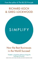 Uproszczenie - jak odnoszą sukcesy najlepsze firmy na świecie - Simplify - How the Best Businesses in the World Succeed