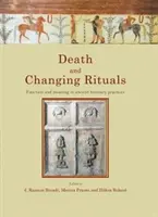Śmierć i zmieniające się rytuały: Funkcja i znaczenie w starożytnych praktykach pogrzebowych - Death and Changing Rituals: Function and Meaning in Ancient Funerary Practices