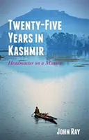 Dwadzieścia pięć lat w Kaszmirze - dyrektor na misji - Twenty-Five Years in Kashmir - Headmaster on a Mission