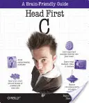 Head First C: Przewodnik przyjazny dla mózgu - Head First C: A Brain-Friendly Guide