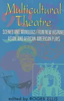 Teatr wielokulturowy - tom 1: Sceny duetów i monologi z nowych sztuk latynoskich, azjatyckich i afroamerykańskich - Multicultural Theatre--Volume 1: Duet Scenes and Monologues from New Hispanic-, Asian-, and African-American Plays