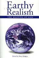 Ziemski realizm: Znaczenie Gai - Earthy Realism: The Meaning of Gaia