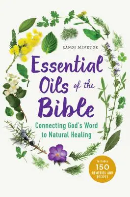 Olejki eteryczne z Biblii: Łącząc Słowo Boże z naturalnym uzdrawianiem - Essential Oils of the Bible: Connecting God's Word to Natural Healing