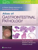 Atlas patologii przewodu pokarmowego: Podejście oparte na wzorcach do biopsji nowotworowych - Atlas of Gastrointestinal Pathology: A Pattern Based Approach to Neoplastic Biopsies