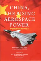 Chiny, rosnąca potęga lotnicza - implikacje dla Indii - China, The Rising Aerospace Power - Implications for India