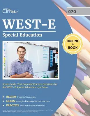 WEST-E Special Education Study Guide: Przygotowanie do egzaminu i pytania praktyczne do egzaminu WEST E Special Education 070 - WEST-E Special Education Study Guide: Test Prep and Practice Questions for the WEST E Special Education 070 Exam