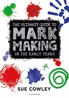 Ostateczny przewodnik po tworzeniu znaków we wczesnych latach - Ultimate Guide to Mark Making in the Early Years