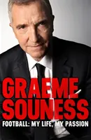 Graeme Souness - Piłka nożna: Moje życie, moja pasja - Graeme Souness - Football: My Life, My Passion