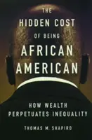Ukryty koszt bycia Afroamerykaninem: Jak bogactwo utrwala nierówności - The Hidden Cost of Being African American: How Wealth Perpetuates Inequality