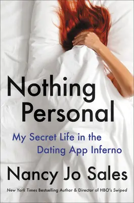 Nic osobistego: Moje sekretne życie w aplikacji randkowej Inferno - Nothing Personal: My Secret Life in the Dating App Inferno