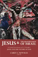 Jezus i przywrócenie Izraela: Krytyczna ocena książki N.T. Wrighta Jezus i zwycięstwo Boga - Jesus and the Restoration of Israel: A Critical Assessment of N. T. Wright's Jesus and the Victory of God