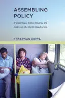 Assembling Policy - Transantiago, Human Devices, and the Dream of a World-Class Society (Ureta Sebastian (Universidad Alberto Hurtado))