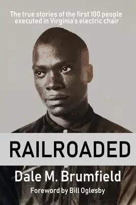 Railroaded: Prawdziwe historie pierwszych 100 osób straconych na krześle elektrycznym w Wirginii - Railroaded: The true stories of the first 100 people executed in Virginia's electric chair