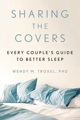 Dzielenie się okładkami: Przewodnik każdej pary po lepszym śnie - Sharing the Covers: Every Couple's Guide to Better Sleep