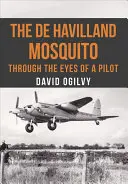 The de Havilland Mosquito: Oczami pilota - The de Havilland Mosquito: Through the Eyes of a Pilot