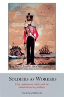 Żołnierze jako pracownicy - klasa, zatrudnienie, konflikt i dziewiętnastowieczne wojsko - Soldiers as Workers - Class, employment, conflict and the nineteenth-century military