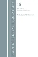 Kodeks przepisów federalnych, tytuł 40 Ochrona środowiska 64-71, zmieniony od 1 lipca 2018 r. (Biuro Rejestru Federalnego (USA)) - Code of Federal Regulations, Title 40 Protection of the Environment 64-71, Revised as of July 1, 2018 (Office of the Federal Register (U S ))