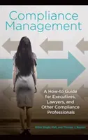 Zarządzanie zgodnością: Poradnik dla kadry kierowniczej, prawników i innych specjalistów ds. zgodności z przepisami - Compliance Management: A How-to Guide for Executives, Lawyers, and Other Compliance Professionals