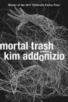 Mortal Trash: Wiersze - Mortal Trash: Poems