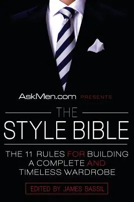 Askmen.com przedstawia Biblię stylu: 11 zasad tworzenia kompletnej i ponadczasowej garderoby - Askmen.com Presents the Style Bible: The 11 Rules for Building a Complete and Timeless Wardrobe