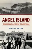 Wyspa Aniołów: Brama imigrantów do Ameryki - Angel Island: Immigrant Gateway to America