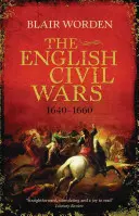 Angielskie wojny domowe: 1640-1660 - The English Civil Wars: 1640-1660