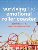 Przetrwanie emocjonalnej kolejki górskiej: Umiejętności DBT pomagające nastolatkom radzić sobie z emocjami - Surviving the Emotional Roller Coaster: DBT Skills to Help Teens Manage Emotions