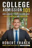 College Admission 101: Proste odpowiedzi na trudne pytania dotyczące przyjęć na studia i pomocy finansowej - College Admission 101: Simple Answers to Tough Questions about College Admissions and Financial Aid