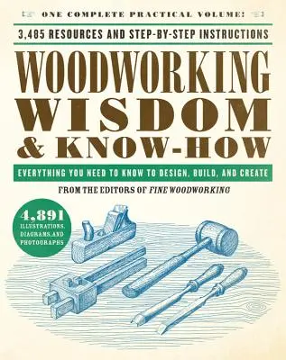 Mądrość i wiedza o obróbce drewna: Wszystko, co musisz wiedzieć, aby projektować, budować i tworzyć - Woodworking Wisdom & Know-How: Everything You Need to Know to Design, Build, and Create