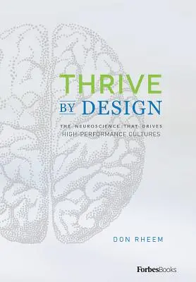 Thrive by Design: Neuronauka, która napędza kultury o wysokiej wydajności - Thrive by Design: The Neuroscience That Drives High-Performance Cultures