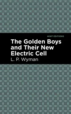 Złoci Chłopcy i ich nowe ogniwo elektryczne - The Golden Boys and Their New Electric Cell