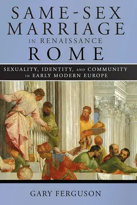 Małżeństwa osób tej samej płci w renesansowym Rzymie - Same-Sex Marriage in Renaissance Rome