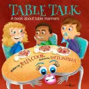 Rozmowy przy stole: Książka o manierach przy stole - Table Talk: A Book about Table Manners