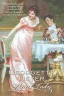 April Lady - Plotki, skandale i niezapomniany romans z epoki regencji (Heyer Georgette (Author)) - April Lady - Gossip, scandal and an unforgettable Regency romance (Heyer Georgette (Author))