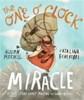 Cud o pierwszej w nocy: Prawdziwa historia o zaufaniu słowom Jezusa - The One O'Clock Miracle: A True Story about Trusting the Words of Jesus