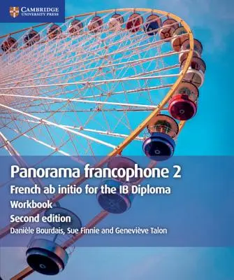 Panorama Francophone 2 Zeszyt ćwiczeń: Francuski AB Initio dla dyplomu Ib - Panorama Francophone 2 Workbook: French AB Initio for the Ib Diploma