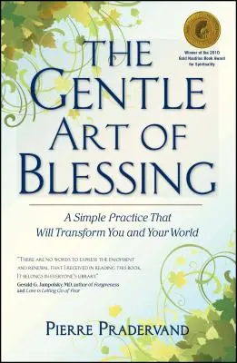 Delikatna sztuka błogosławieństwa: Prosta praktyka, która odmieni ciebie i twój świat - The Gentle Art of Blessing: A Simple Practice That Will Transform You and Your World