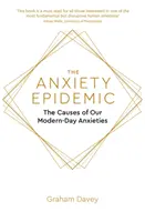 Epidemia lęku: Przyczyny naszych współczesnych lęków - The Anxiety Epidemic: The Causes of Our Modern-Day Anxieties