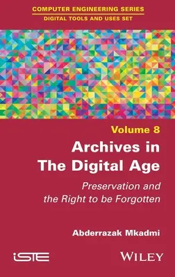 Archiwa w erze cyfrowej: Ochrona i prawo do bycia zapomnianym - Archives in the Digital Age: Preservation and the Right to Be Forgotten