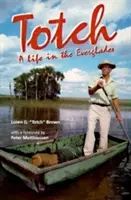 Totch: Życie w Everglades - Totch: A Life in the Everglades