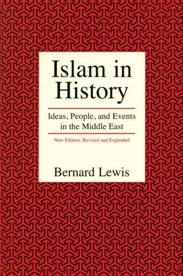 Islam w historii: Idee, ludzie i wydarzenia na Bliskim Wschodzie - Islam in History: Ideas, People, and Events in the Middle East