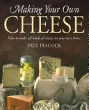 Robienie własnego sera - jak zrobić wszystkie rodzaje serów we własnym domu - Making Your Own Cheese - How to Make All Kinds of Cheeses in Your Own Home