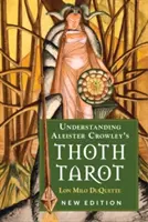 Zrozumieć Thoth Tarot Aleistera Crowleya: Nowe wydanie - Understanding Aleister Crowley's Thoth Tarot: New Edition