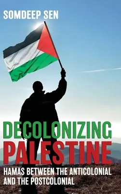 Dekolonizacja Palestyny: Hamas między antykolonialnością a postkolonialnością - Decolonizing Palestine: Hamas between the Anticolonial and the Postcolonial