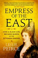 Cesarzowa Wschodu - Jak niewolnica została królową Imperium Osmańskiego - Empress of the East - How a Slave Girl Became Queen of the Ottoman Empire