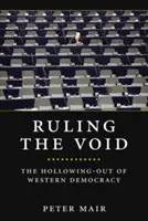 Ruling the Void: Wydrążenie zachodniej demokracji - Ruling the Void: The Hollowing of Western Democracy