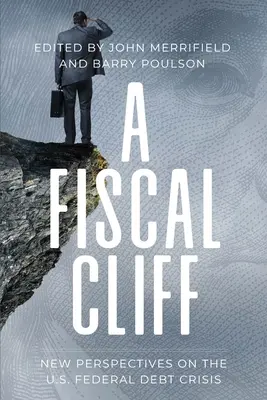 Klif fiskalny: Nowe spojrzenie na amerykański kryzys zadłużenia federalnego - A Fiscal Cliff: New Perspectives on the U.S. Federal Debt Crisis